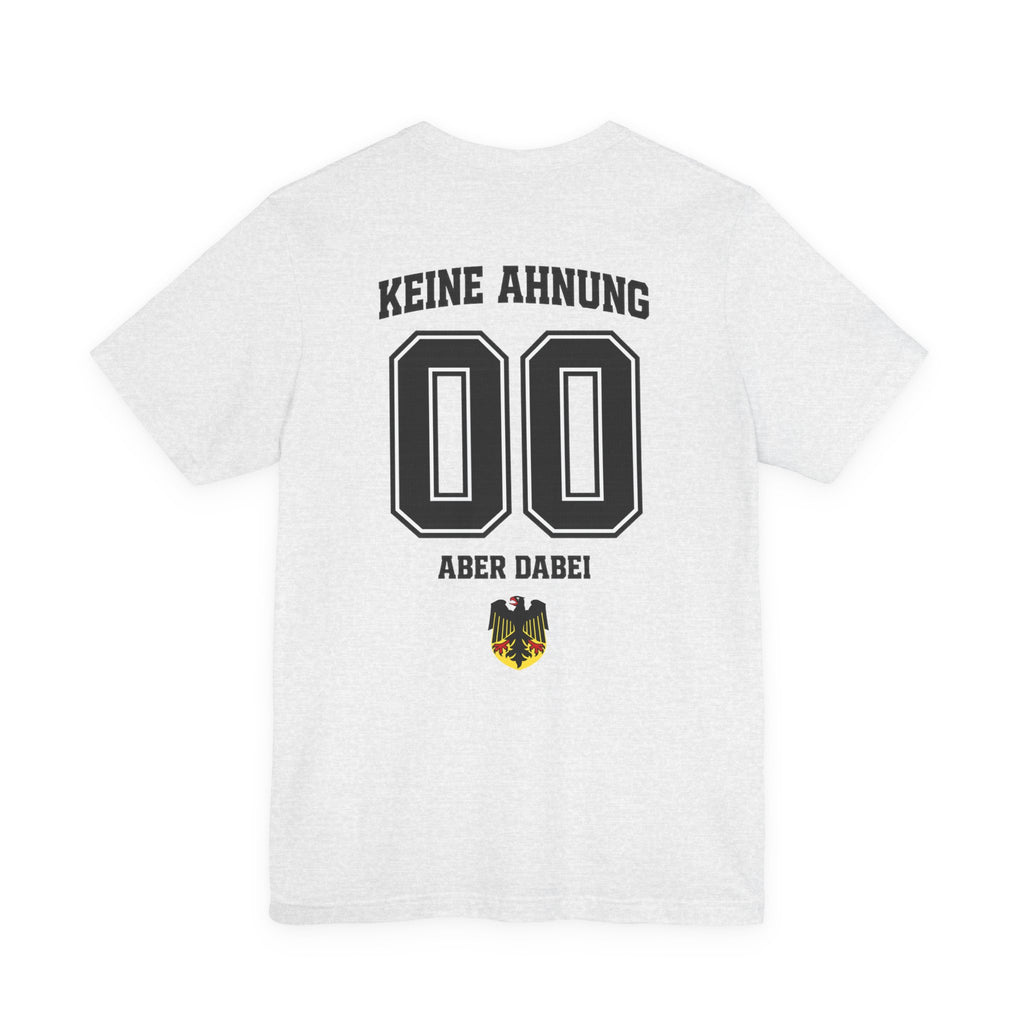 KEINE AHNUNG ABER DABEI Graphic tee — German Crest Casual Soccer Jersey Style Shirt