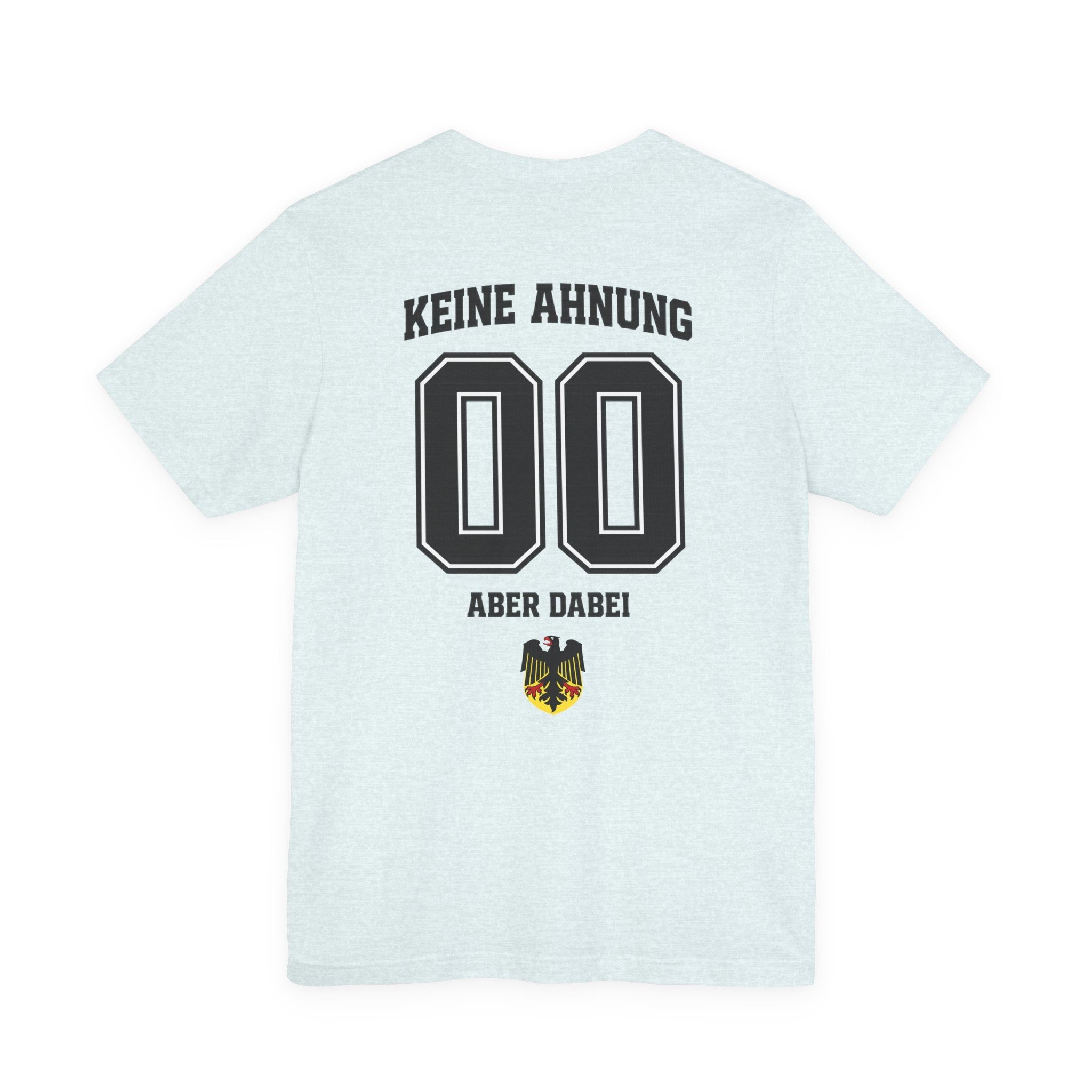 KEINE AHNUNG ABER DABEI Graphic tee — German Crest Casual Soccer Jersey Style Shirt